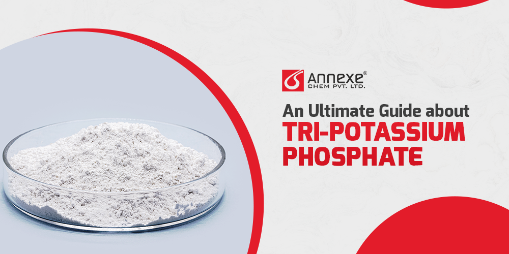 An Ultimate Guide about Tri-Potassium Phosphate
