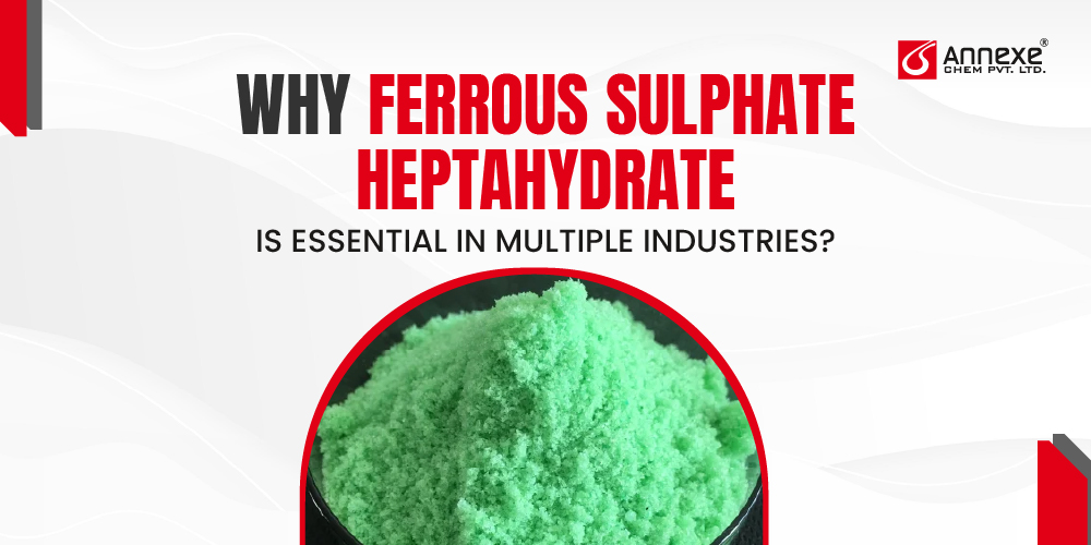 Why Ferrous Sulphate Heptahydrate Is Essential in Multiple Industries?