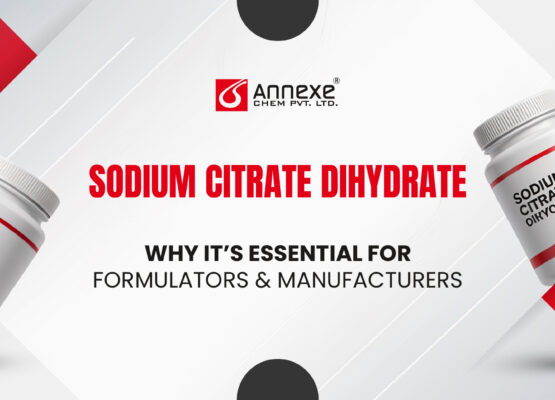 Sodium Citrate Dihydrate: Why It’s Essential for Formulators & Manufacturers